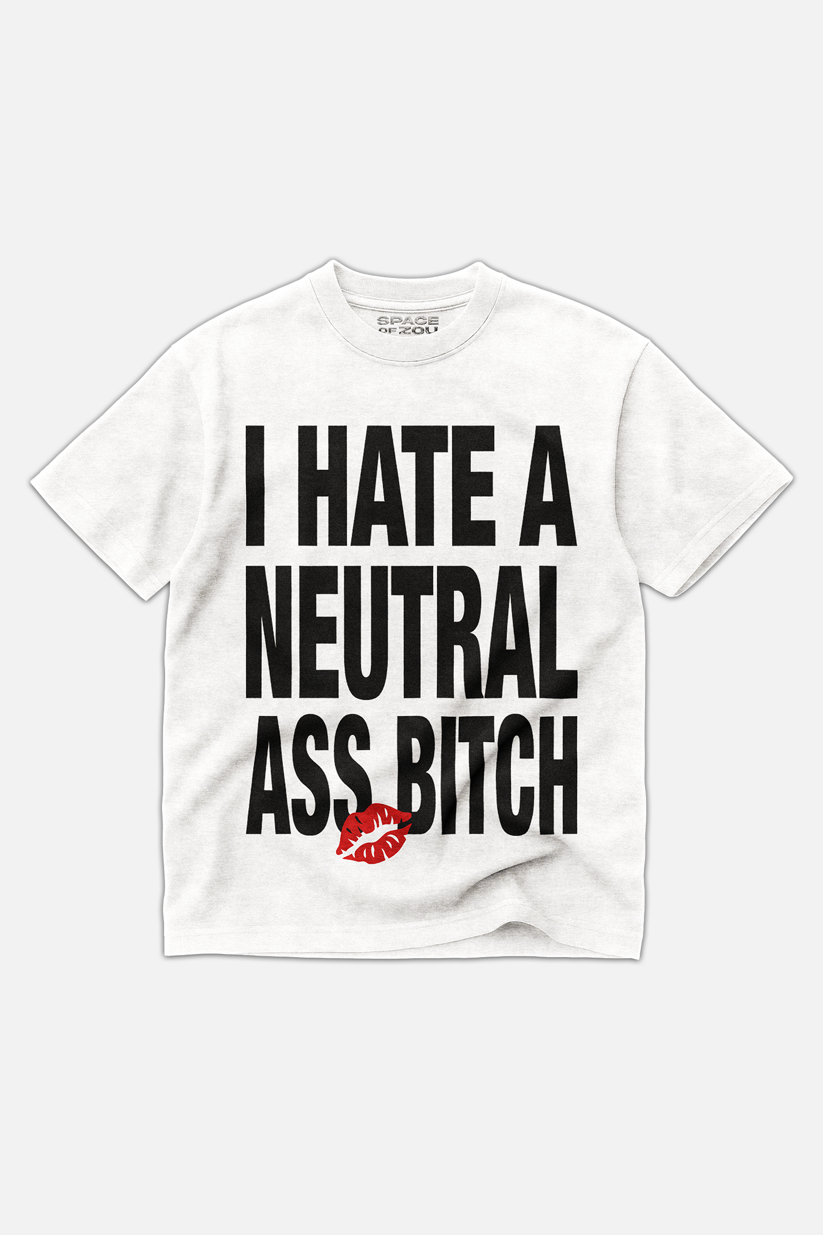 T-SHIRT I HATE A NEUTRAL ASS BITCH